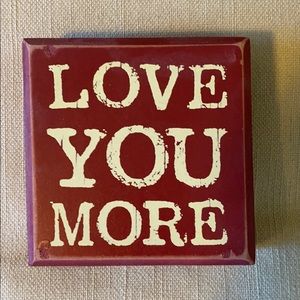 Love you more sign